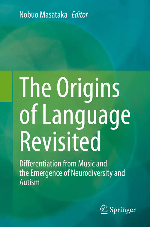Book cover of The Origins of Language Revisited: Differentiation from Music and the Emergence of Neurodiversity and Autism (1st ed. 2020)