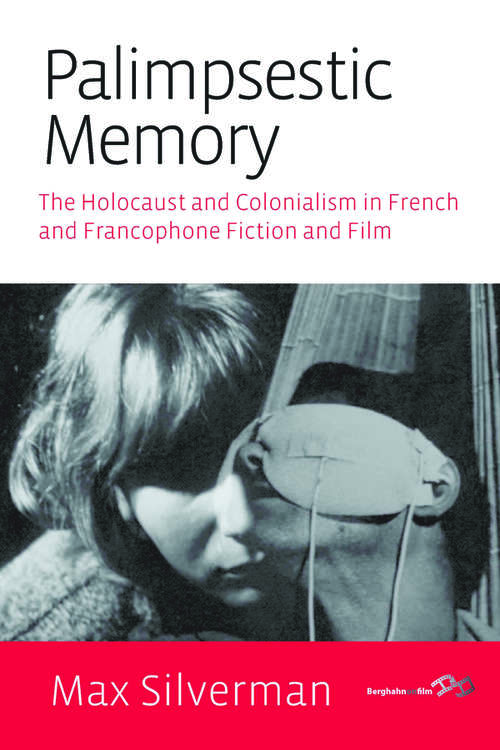Book cover of Palimpsestic Memory: The Holocaust and Colonialism in French and Francophone Fiction and Film