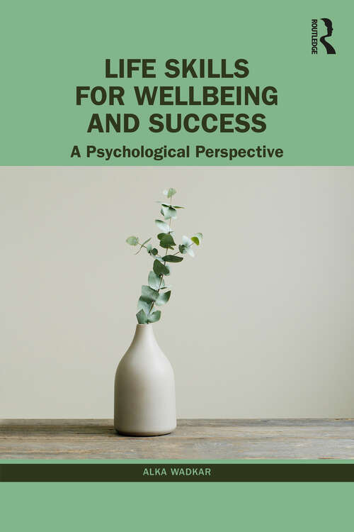 Book cover of Life Skills for Wellbeing and Success: A Psychological Perspective