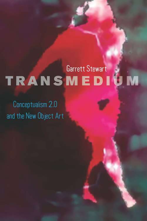 Book cover of Transmedium: Conceptualism 2.0 and the New Object Art