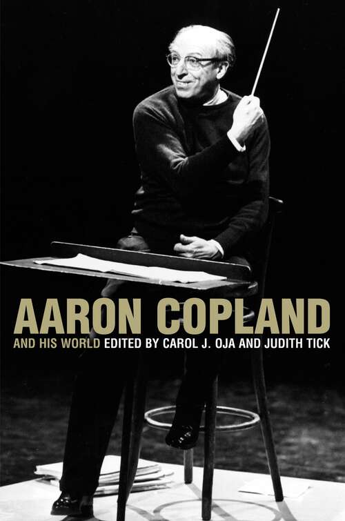 Book cover of Aaron Copland and His World (The Bard Music Festival)