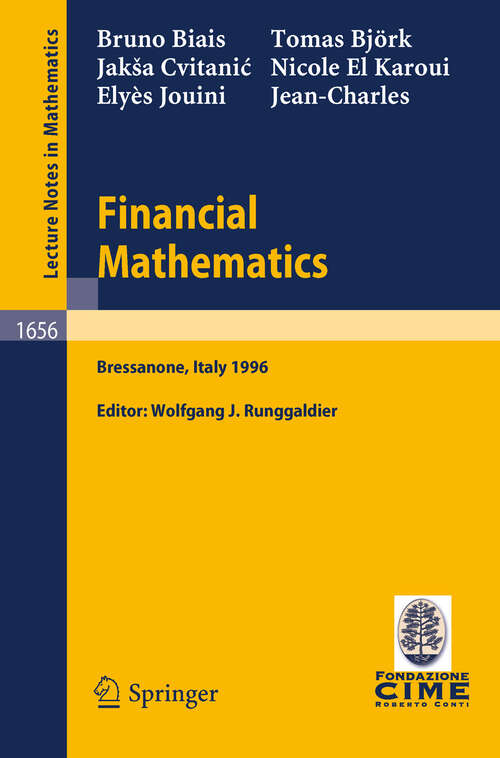 Book cover of Financial Mathematics: Lectures given at the 3rd Session of the Centro Internazionale Matematico Estivo (C.I.M.E.) held in Bressanone, Italy, July 8-13, 1996 (1997) (Lecture Notes in Mathematics #1656)