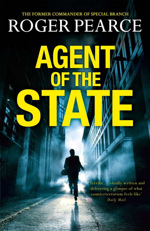 Book cover of Agent of the State: A groundbreaking new thriller by the former commander of special branch