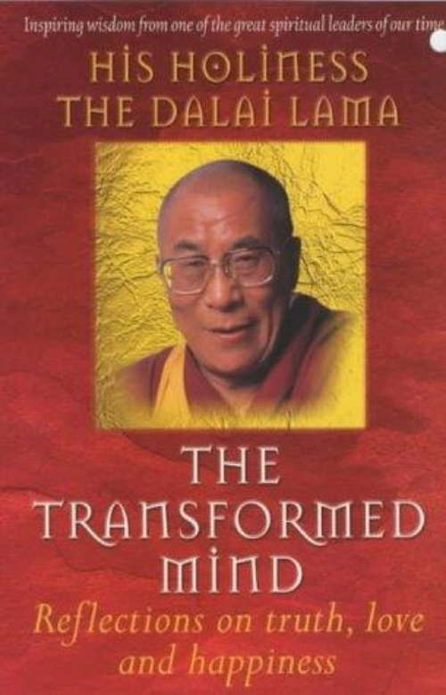 Book cover of The Transformed Mind: Reflections On Truth, Love, And Happiness (Essential Teachings Of The Buddha Ser.)