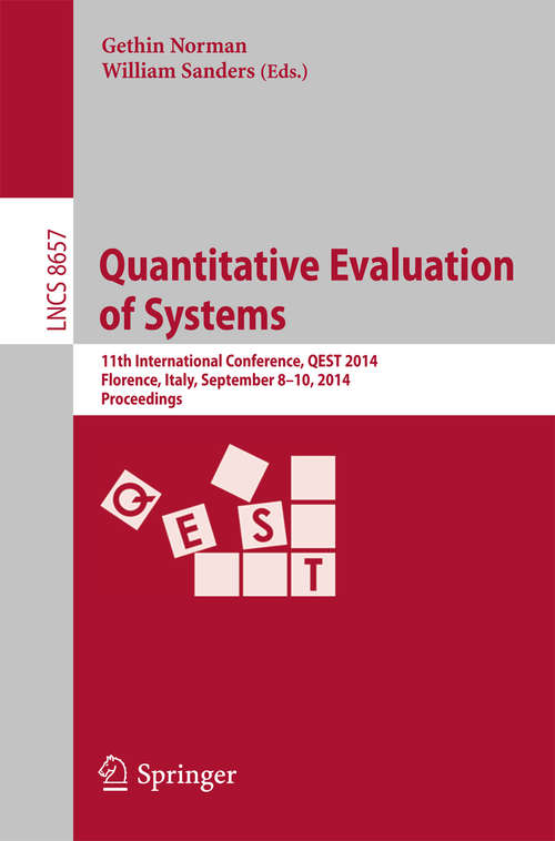 Book cover of Quantitative Evaluation of Systems: 11th International Conference, QEST 2014, Florence, Italy, September 8-10, 2014, Proceedings (2014) (Lecture Notes in Computer Science #8657)