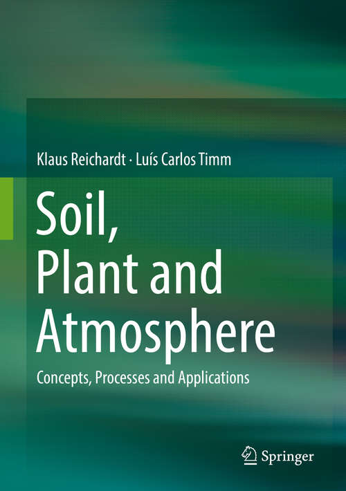 Book cover of Soil, Plant and Atmosphere: Concepts, Processes and Applications (1st ed. 2020)