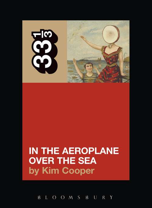 Book cover of Neutral Milk Hotel's In the Aeroplane Over the Sea (33 1/3)