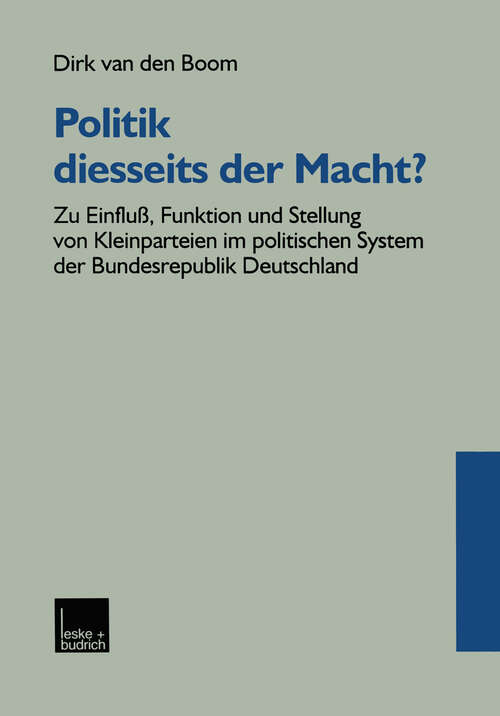 Book cover of Politik diesseits der Macht?: Zu Einfluß, Funktion und Stellung von Kleinparteien im politischen System der Bundesrepublik Deutschland (1999)