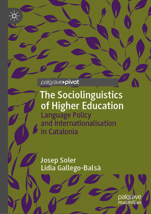 Book cover of The Sociolinguistics of Higher Education: Language Policy and Internationalisation in Catalonia (1st ed. 2019)