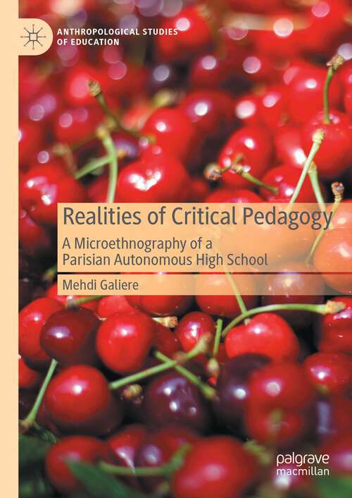 Book cover of Realities of Critical Pedagogy: A Microethnography Of A Parisian Autonomous High School (Anthropological Studies Of Education Ser.)