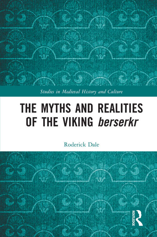 Book cover of The Myths and Realities of the Viking Berserkr (Studies in Medieval History and Culture)