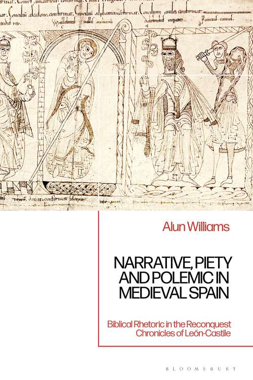Book cover of Narrative, Piety and Polemic in Medieval Spain: Biblical Rhetoric in the Reconquest Chronicles of León-Castile