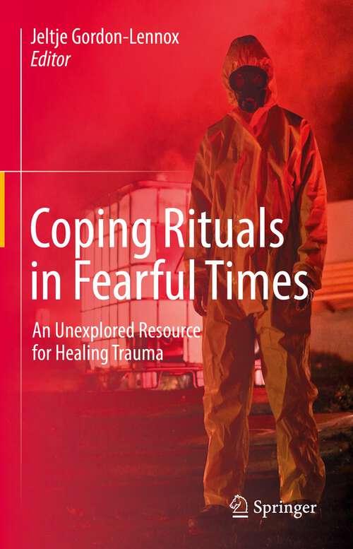 Book cover of Coping Rituals in Fearful Times: An Unexplored Resource for Healing Trauma (1st ed. 2022)