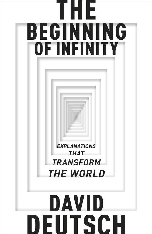 Book cover of The Beginning of Infinity: Explanations that Transform The World (Allen Lane Science Ser.)