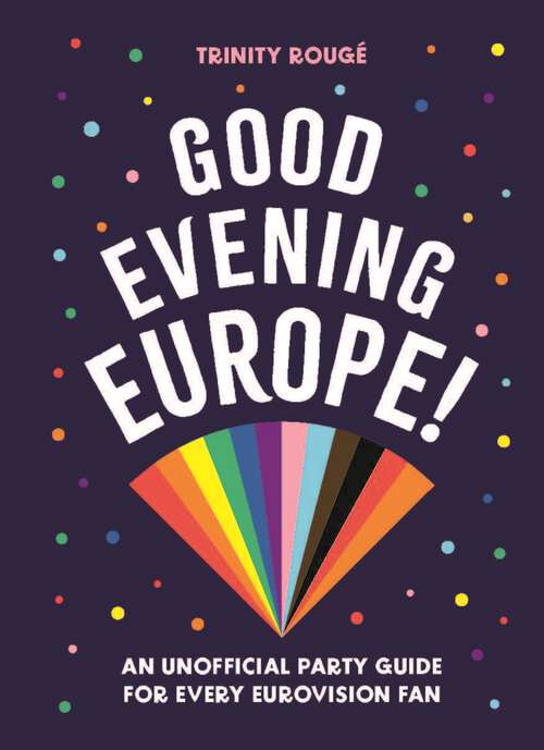 Book cover of Good Evening Europe!: An unofficial party guide for every Eurovision fan
