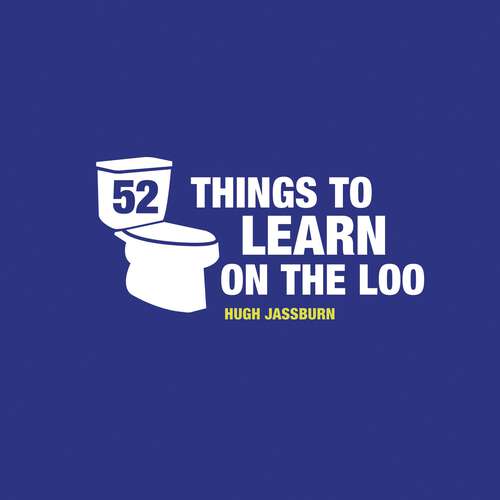 Book cover of 52 Things to Learn on the Loo: Things to Teach Yourself While You Poo