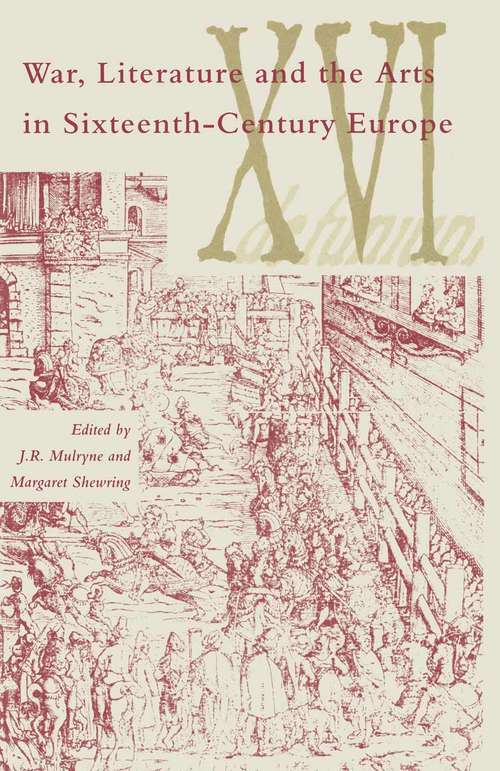 Book cover of War  Literature And The Arts In Sixteenth-Century Europe (1st ed. 1989) (Warwick Studies in the European Humanities)