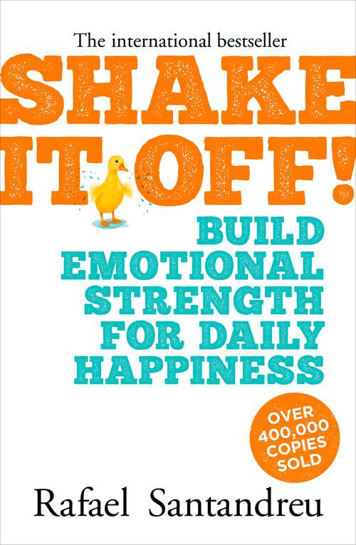 Book cover of Shake It Off!: Build Emotional Strength for Daily Happiness