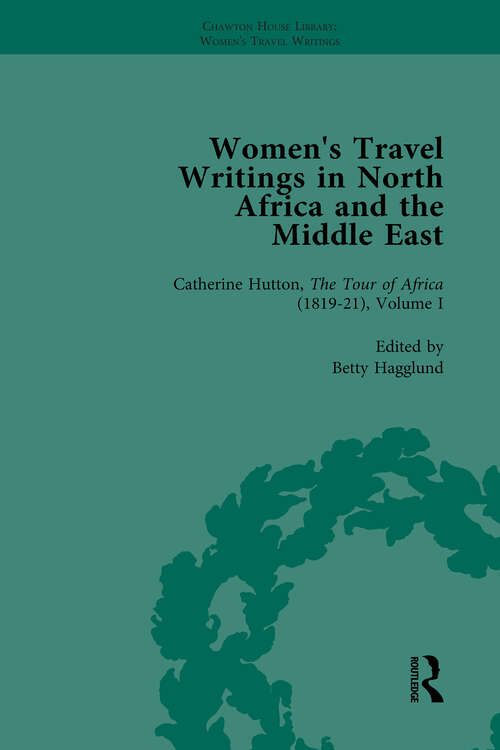 Book cover of Women's Travel Writings in North Africa and the Middle East, Part II vol 4 (Chawton House Library: Women's Travel Writings)