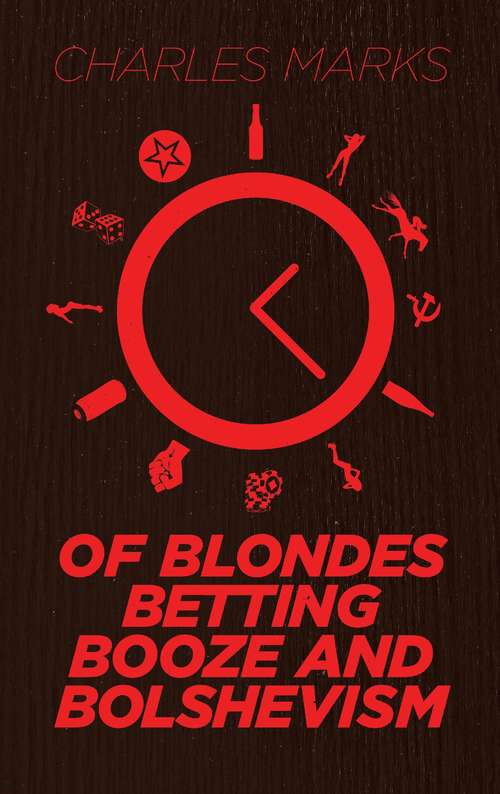 Book cover of Of Blondes, Betting, Booze and Bolshevism