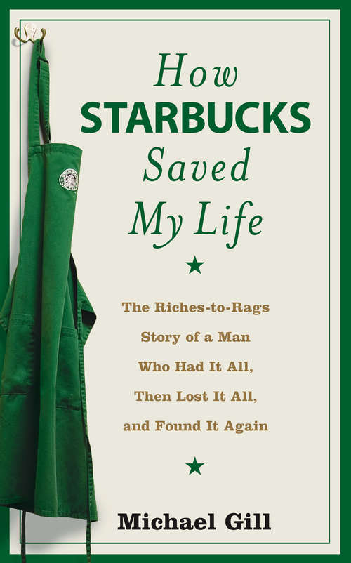 Book cover of How Starbucks Saved My Life: A Son Of Privilege Learns To Live Like Everyone Else (ePub edition) (Thorndike Biography Ser.)