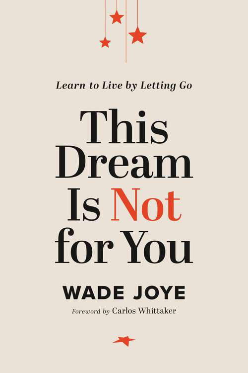 Book cover of This Dream Is Not for You: Learn to Live by Letting Go