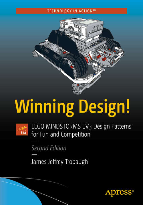 Book cover of Winning Design!: LEGO MINDSTORMS EV3 Design Patterns for Fun and Competition (Technology In Action Ser.)