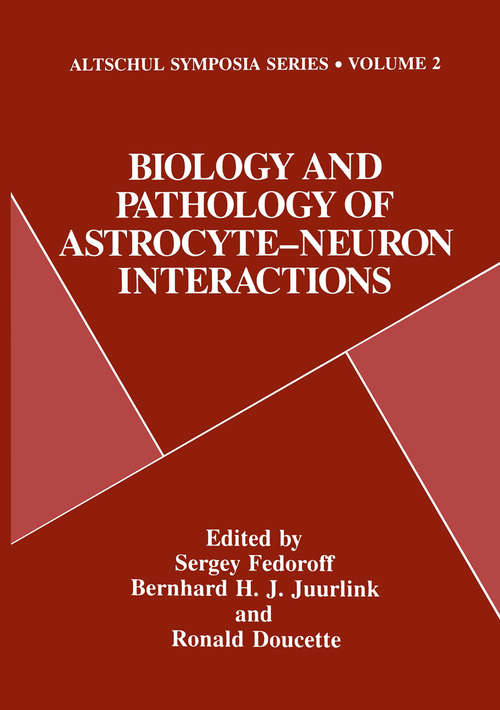 Book cover of Biology and Pathology of Astrocyte-Neuron Interactions (1993) (Altschul Symposia Series #2)