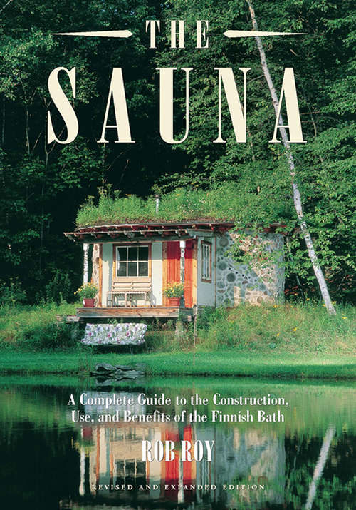 Book cover of The Sauna: A Complete Guide to the Construction, Use, and Benefits of the Finnish Bath, 2nd Edition (Slow Food City Guides)