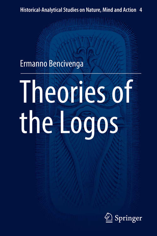 Book cover of Theories of the Logos (Historical-Analytical Studies on Nature, Mind and Action #4)