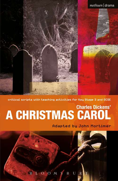 Book cover of Charles Dickens' A Christmas Carol: Improving Standards in English through Drama at Key Stage 3 and GCSE (Critical Scripts)