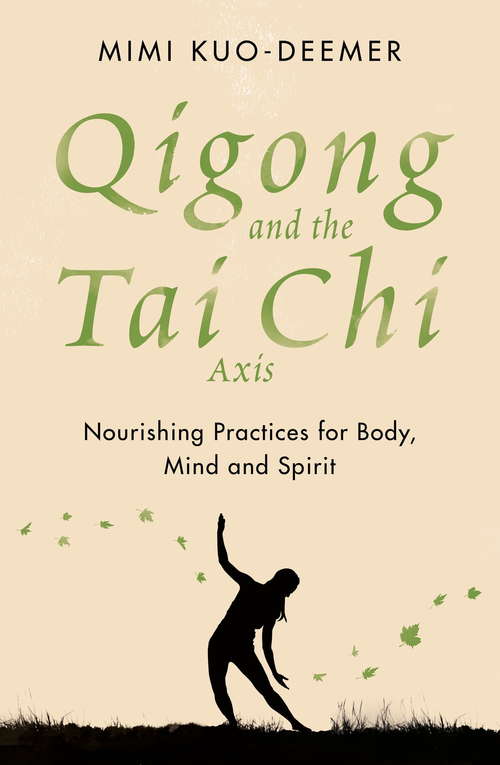Book cover of Qigong and the Tai Chi Axis: Nourishing Practices for Body, Mind and Spirit