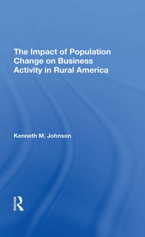 Book cover of The Impact Of Population Change On Business Activity In Rural America