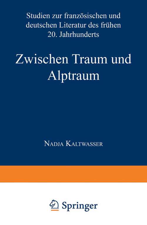 Book cover of Zwischen Traum und Alptraum: Studien zur französischen und deutschen Literatur des frühen 20. Jahrhunderts (2000)