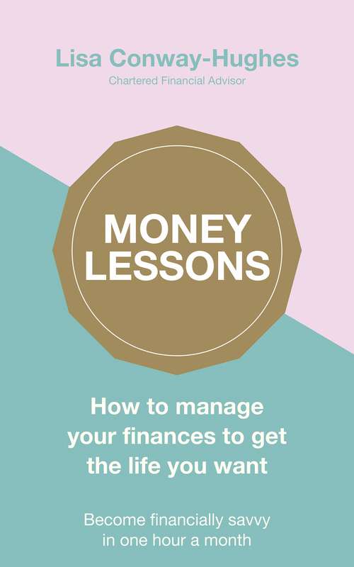 Book cover of Money Lessons: How to manage your finances to get the life you want