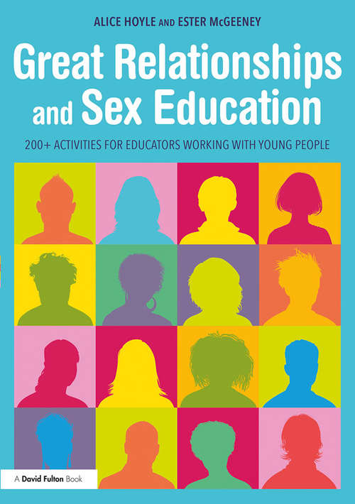 Book cover of Great Relationships and Sex Education: 200+ Activities for Educators Working with Young People