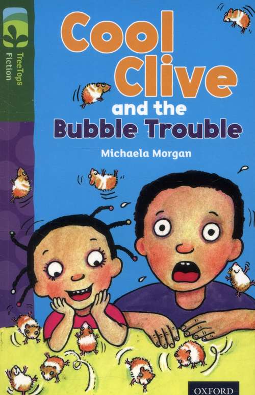 Book cover of Oxford Reading Tree, TreeTops Fiction: Cool Clive and the Bubble Trouble (PDF)