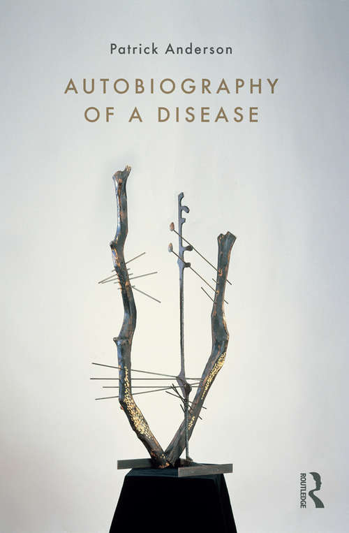 Book cover of Autobiography of a Disease (Writing Lives: Ethnographic Narratives)
