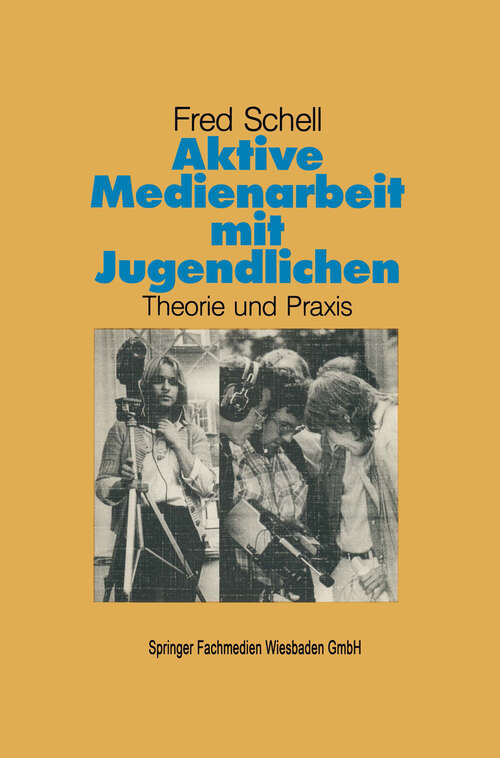 Book cover of Aktive Medienarbeit mit Jugendlichen: Theorie und Praxis (1989) (Schriftenreihe des Institut Jugend Film Fernsehen #10)