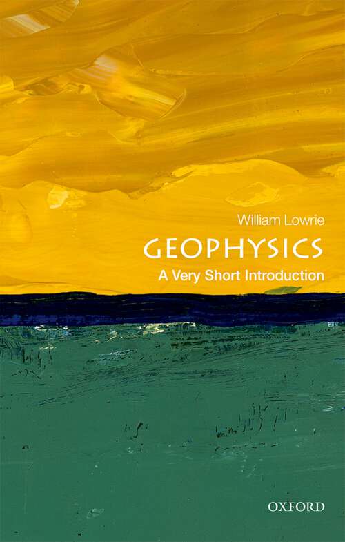 Book cover of Geophysics: A Very Short Introduction (3) (Very Short Introductions)