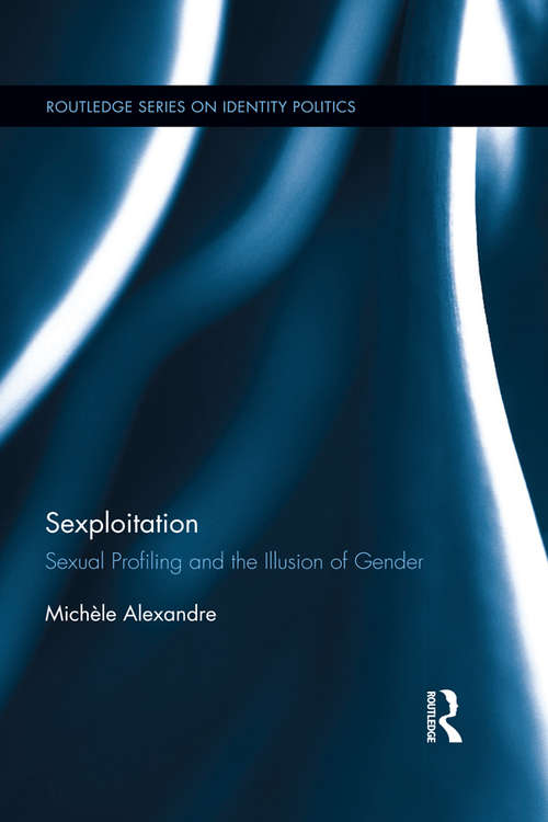 Book cover of Sexploitation: Sexual Profiling and the Illusion of Gender (Routledge Series on Identity Politics)
