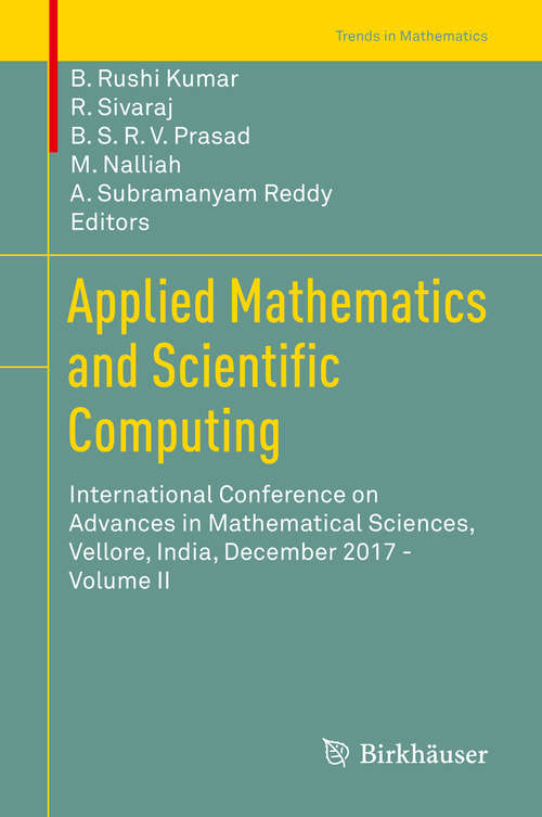 Book cover of Applied Mathematics and Scientific Computing: International Conference on Advances in Mathematical Sciences, Vellore, India, December 2017 - Volume II (1st ed. 2019) (Trends in Mathematics)