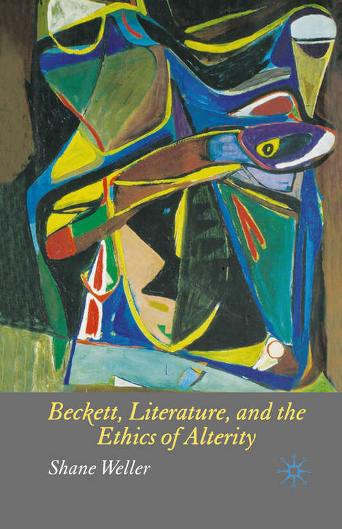 Book cover of Beckett, Literature and the Ethics of Alterity (2006)