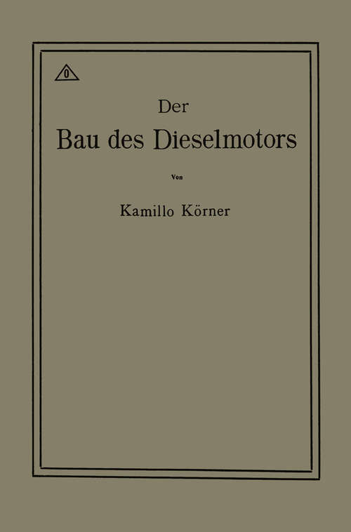 Book cover of Der Bau des Dieselmotors (1. Aufl. 1918)
