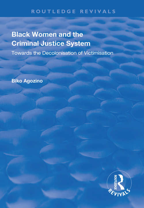 Book cover of Black Women and The Criminal Justice System: Towards the Decolonisation of Victimisation (Routledge Revivals)