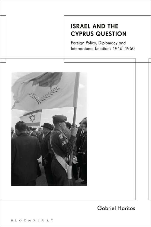 Book cover of Israel and the Cyprus Question: Foreign Policy, Diplomacy and International Relations 1946-1960