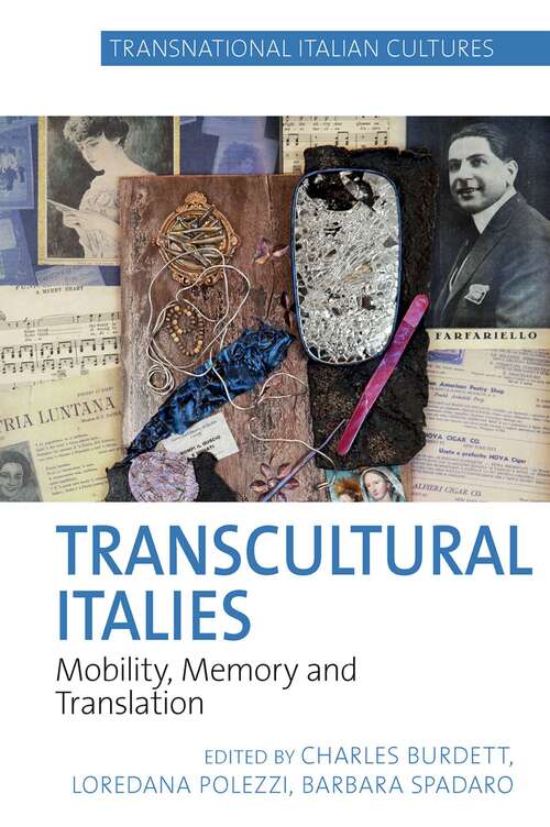 Book cover of Transcultural Italies: Mobility, Memory and Translation (Transnational Italian Cultures #4)