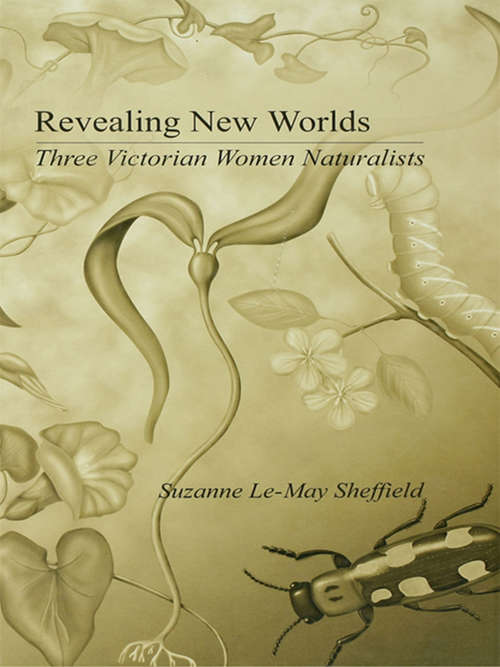 Book cover of Revealing New Worlds: Three Victorian Women Naturalists