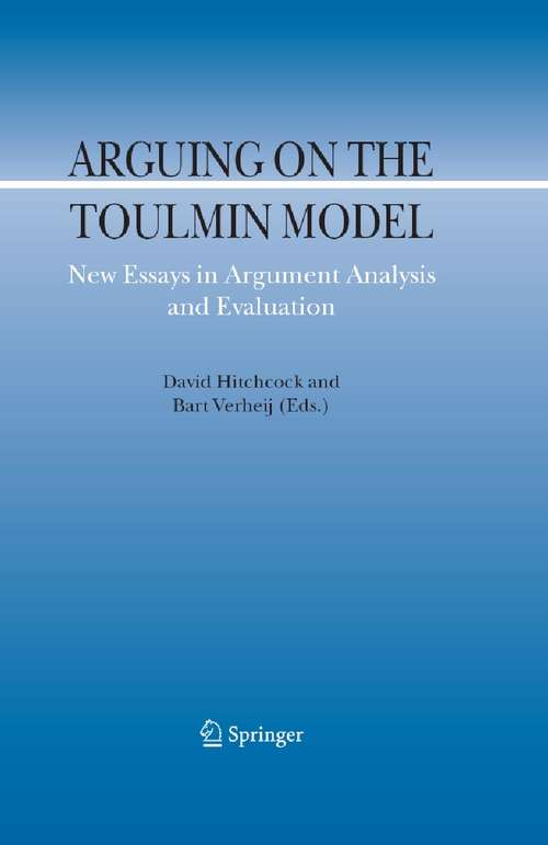 Book cover of Arguing on the Toulmin Model: New Essays in Argument Analysis and Evaluation (2006) (Argumentation Library #10)