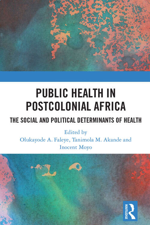 Book cover of Public Health in Postcolonial Africa: The Social and Political Determinants of Health